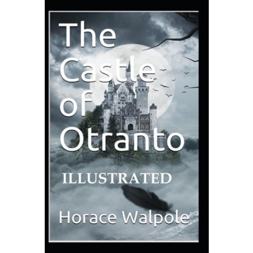 The Castle of Otranto Illustrated Paperback, Independently Published