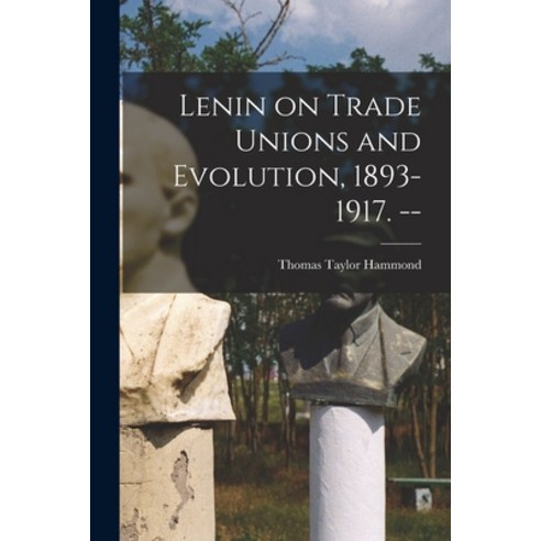 (영문도서) Lenin on Trade Unions and Evolution 1893-1917. -- Paperback, Hassell Street Press, English, 9781014167323