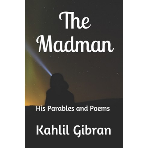 The Madman: His Parables and Poems Paperback, Independently Published, English, 9798712901067