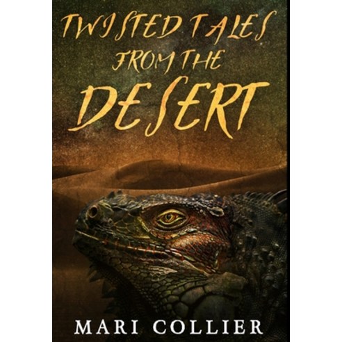 Twisted Tales From The Desert: Premium Hardcover Edition Hardcover, Blurb, English, 9781034142652