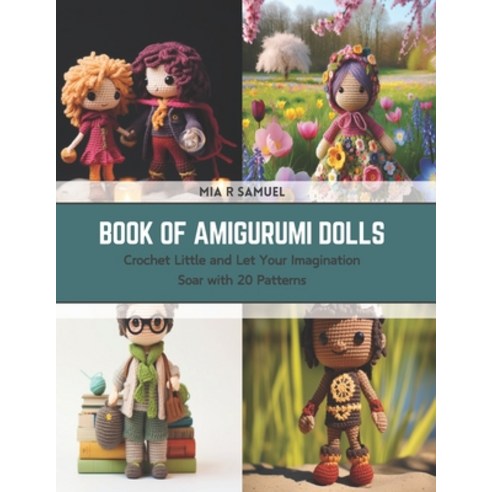 (영문도서) Book of Amigurumi Dolls: Crochet Little and Let Your Imagination Soar with 20 Patterns Paperback, Independently Published, English, 9798876213594