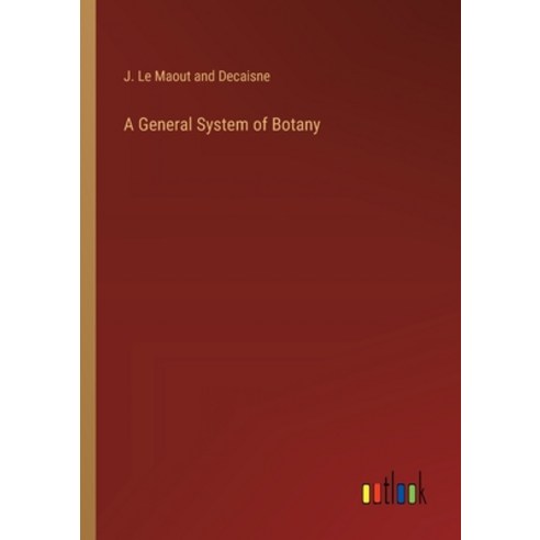(영문도서) A General System of Botany Paperback, Outlook Verlag, English, 9783368173968