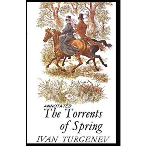 The Torrents Of Spring Annotated Paperback, Independently Published, English, 9798739869630
