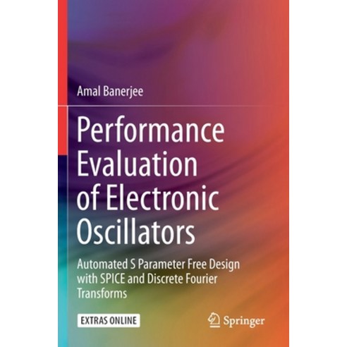 Performance Evaluation of Electronic Oscillators: Automated S Parameter Free Design with Spice and D... Paperback, Springer, English, 9783030256807