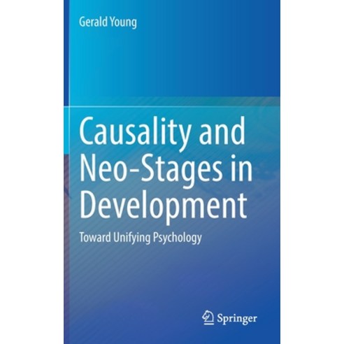 (영문도서) Causality and Neo-Stages in Development: Toward Unifying Psychology Hardcover, Springer, English, 9783030825393