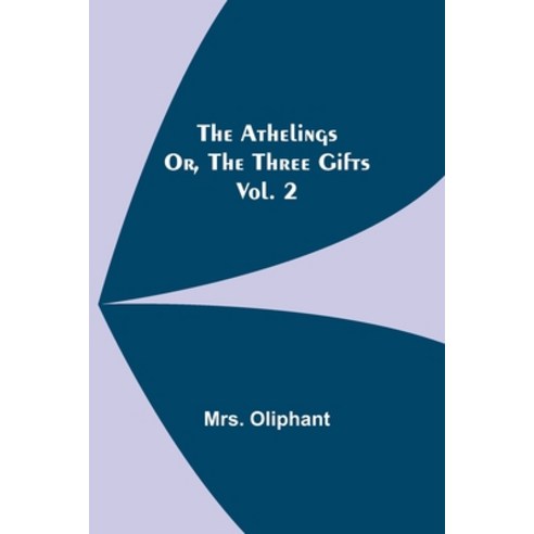 (영문도서) The Athelings; or the Three Gifts. Vol. 2 Paperback, Alpha Edition, English, 9789356019560