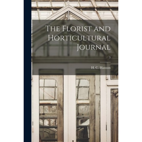 (영문도서) The Florist and Horticultural Journal; 3 Paperback, Legare Street Press, English, 9781014811448