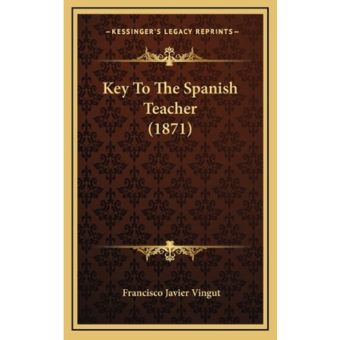 Key To The Spanish Teacher (1871) Hardcover, Kessinger Publishing