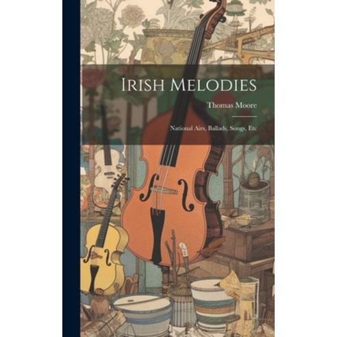(영문도서) Irish Melodies: National Airs Ballads Songs Etc Hardcover, Legare Street Press, English, 9781020247354