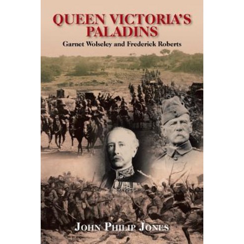 (영문도서) Queen Victoria''S Paladins: Garnet Wolseley and Frederick Roberts Paperback, Xlibris Us, English, 9781984514554