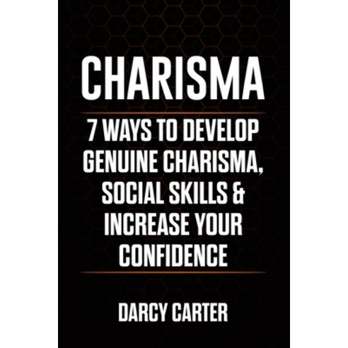 (영문도서) Charisma: 7 Ways To Develop Genuine Charisma Social Skills & Increase Your Confidence Paperback, Fortune Publishing, English, 9781913397425