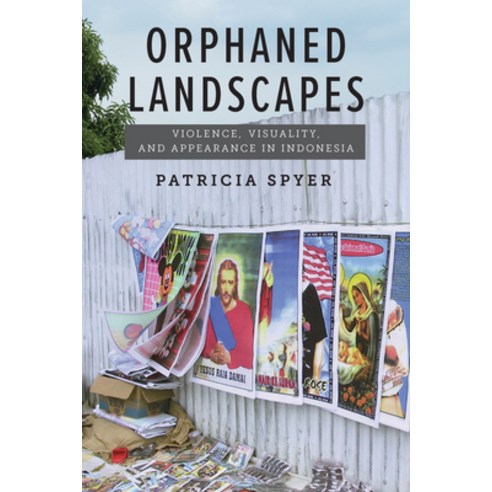 (영문도서) Orphaned Landscapes: Violence Visuality and Appearance in Indonesia Hardcover, Fordham University Press, English, 9780823298686