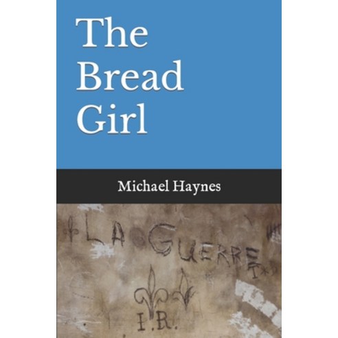 (영문도서) The Bread Girl Paperback, Independently Published, English, 9798355215996