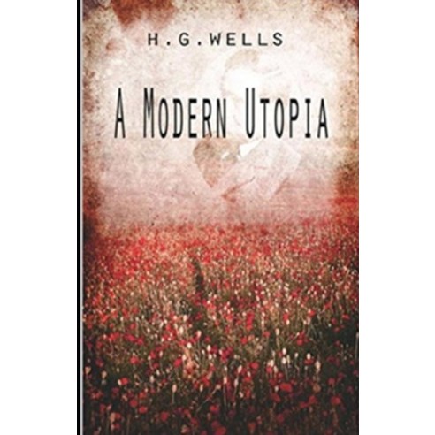 A Modern Utopia Illustrated Paperback, Independently Published