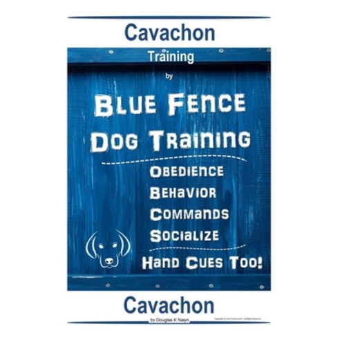 Cavachon Training By Blue Fence Dog Training Obedience - Behavior Commands - Socialize Hand Cues T... Paperback, Independently Published