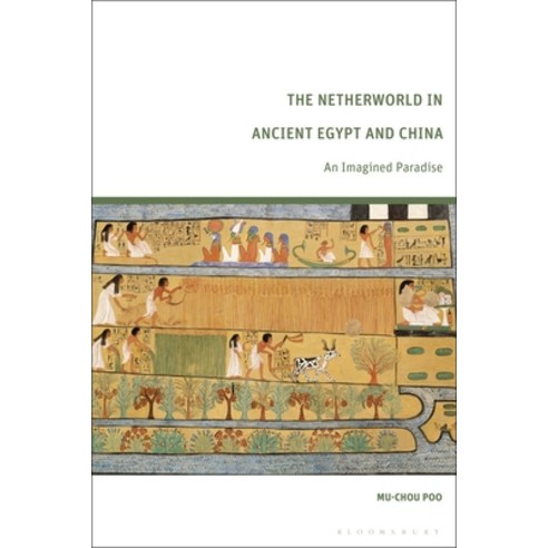 (영문도서) The Netherworld in Ancient Egypt and China: An Imagined Paradise Hardcover, Bloomsbury Academic, English, 9780567702005