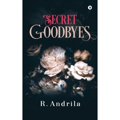 (영문도서) Secret Goodbyes Paperback, Notion Press Media Pvt Ltd, English, 9781646786725