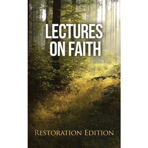 Lectures on Faith: Restoration Edition Hardcover, Restoration Scriptures Foun..., English, 9781951168698