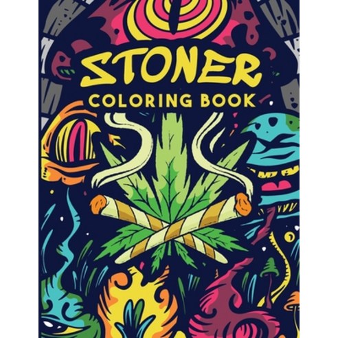 Stoner: Coloring Book: Book for Adults with Stress Relieving Psychedelic Designs (Gift) Paperback, Independently Published, English, 9798736915408