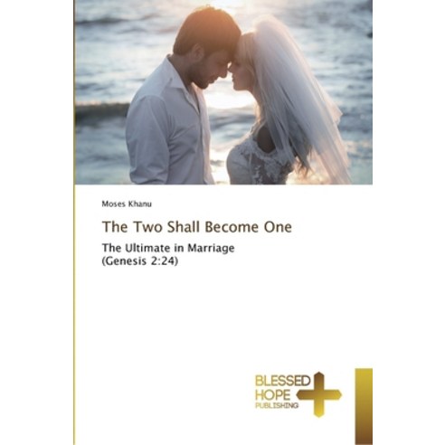 The Two Shall Become One Paperback, Blessed Hope Publishing