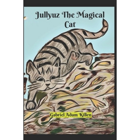 (영문도서) Jullyuz The Magical Cat: Magic is within each being Paperback, Independently Published, English, 9798582660231