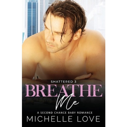 (영문도서) Breathe Me: A Second Chance Romance Paperback, Michelle Love, English, 9781639702534