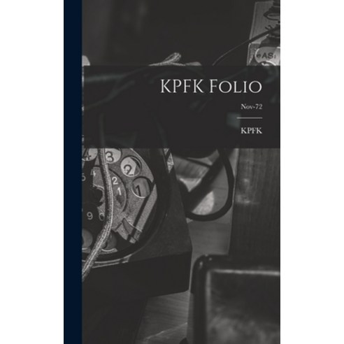 (영문도서) KPFK Folio; Nov-72 Hardcover, Hassell Street Press, English, 9781014156129
