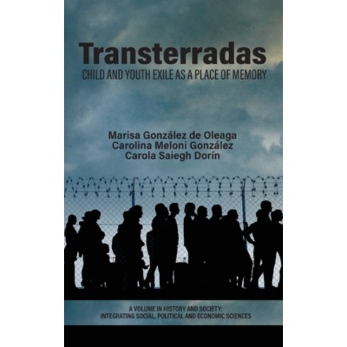 (영문도서) Transterradas: Child and Youth Exile as a Place of Memory Hardcover, Information Age Publishing, English, 9798887304809