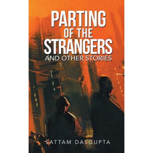 Parting of the Strangers and Other Stories Paperback, Partridge Publishing India