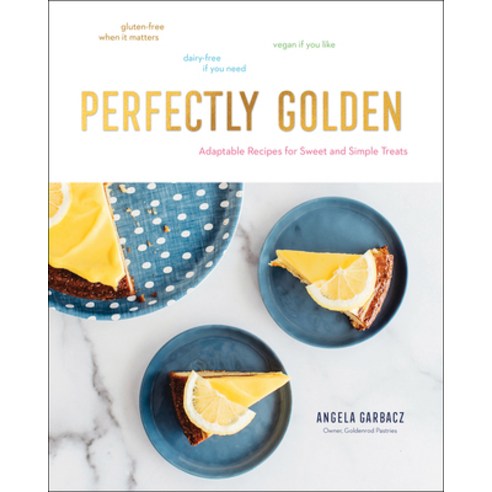 Perfectly Golden:Adaptable Recipes for Sweet and Simple Treats, Countryman Press