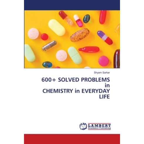 (영문도서) 600+ SOLVED PROBLEMS in CHEMISTRY in EVERYDAY LIFE Paperback, LAP Lambert Academic Publis..., English, 9786207459193