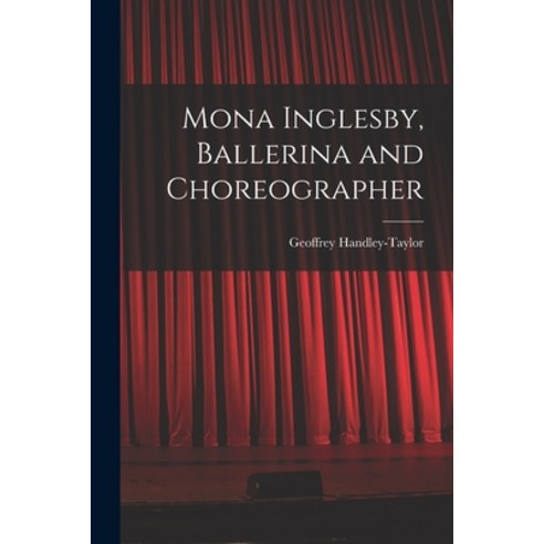 (영문도서) Mona Inglesby Ballerina and Choreographer Paperback, Hassell Street Press, English, 9781014970114