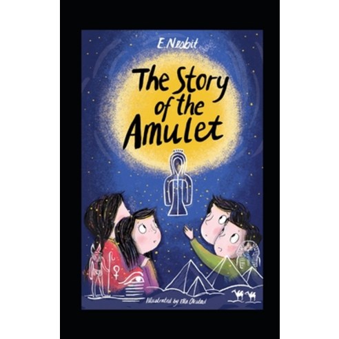 (영문도서) The Story of the Amulet by Edith Nesbit illustrated edition Paperback, Independently Published, English, 9798464765573