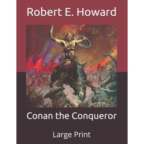 Conan the Conqueror: Large Print Paperback, Independently Published