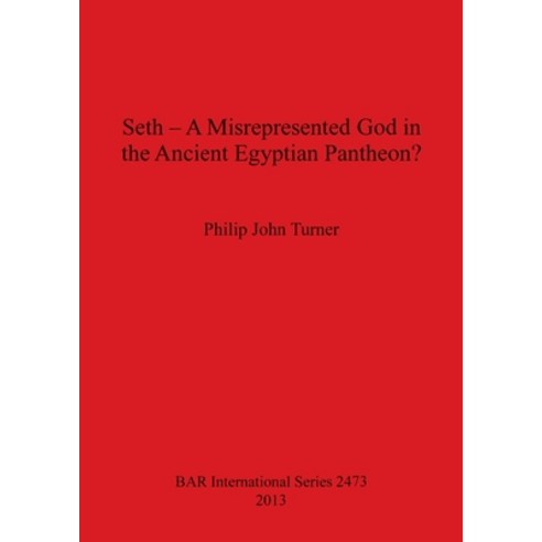 (영문도서) Seth - A Misrepresented God in the Ancient Egyptian Pantheon? Paperback, British Archaeological Repo..., English, 9781407310848
