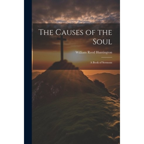 (영문도서) The Causes of the Soul: A Book of Sermons Paperback, Legare Street Press, English, 9781022086111