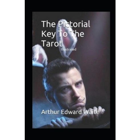 The Pictorial Key To The Tarot Illustrated Paperback, Independently Published, English, 9798737742003