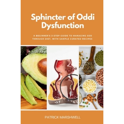 (영문도서) Sphincter of Oddi Dysfunction: A Beginner''s 3-Step Guide to Managing SOD Through Diet With S... Paperback, Patrick Marshwell, English, 9798868908354
