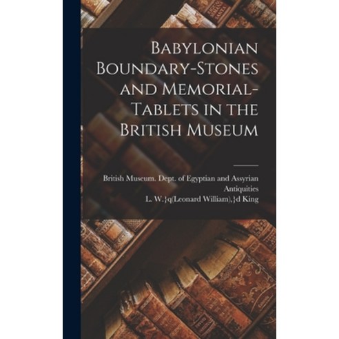 (영문도서) Babylonian Boundary-stones and Memorial-tablets in the British Museum Hardcover, Legare Street Press, English, 9781018847986