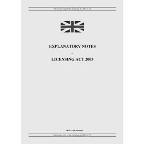 (영문도서) Explanatory Notes to Licensing Act 2003 Paperback, Grangis LLC, English, 9798885590372