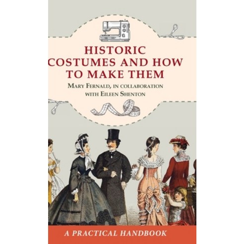 (영문도서) Historic Costumes and How to Make Them (Dover Fashion and Costumes) Hardcover, Echo Point Books & Media, LLC, English, 9781648372094