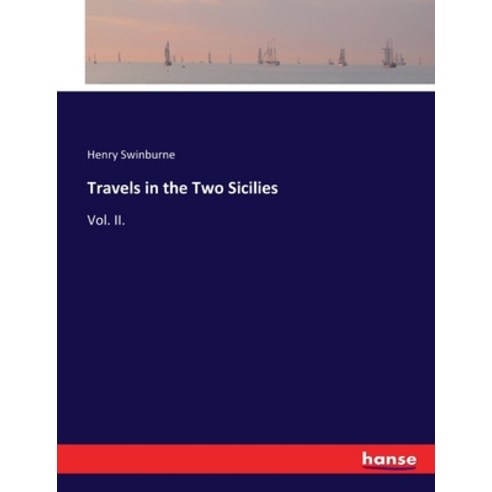 (영문도서) Travels in the Two Sicilies: Vol. II. Paperback, Hansebooks, English, 9783337209414