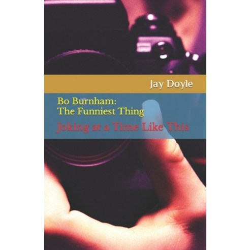 (영문도서) Bo Burnham: The Funniest Thing: Joking at a Time Like This Paperback, Independently Published, English, 9798857885581