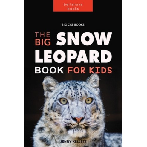 (영문도서) Snow Leopards: The Big Snow Leopard Book for kids Paperback, Blurb, English, 9798210082268