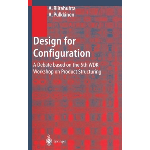 (영문도서) Design for Configuration: A Debate Based on the 5th Wdk Workshop on Product Structuring Hardcover, Springer, English, 9783540677390