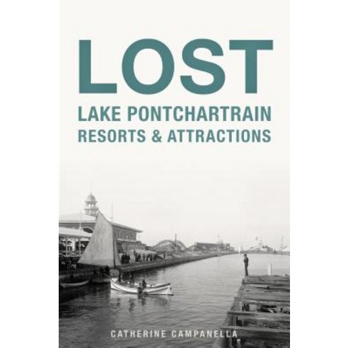 Lost Lake Pontchartrain Resorts and Attractions Paperback, History Press