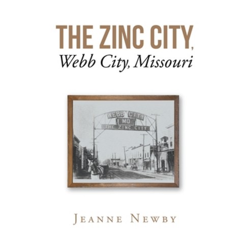(영문도서) The Zinc City Webb City Missouri Paperback, Newman Springs Publishing, ..., English, 9781636925240