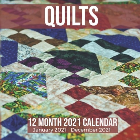 Quilts 12 Month 2021 Calendar January 2021-December 2021: Handmade Quilt Square Photo Book Monthly P... Paperback, Independently Published, English, 9798580746036