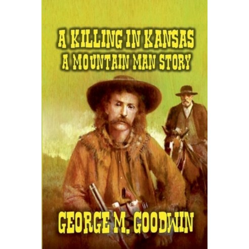 (영문도서) A Killing in Kansas - A Mountain Man Story Paperback, Outlaws Publishing LLC, English, 9798223943174