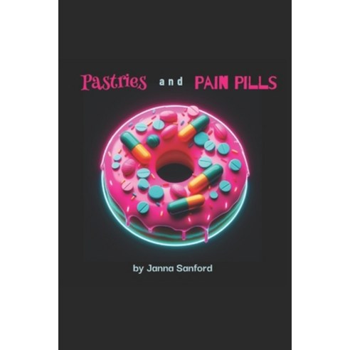 (영문도서) Pastries and Pain Pills Paperback, Independently Published, English, 9798873903535